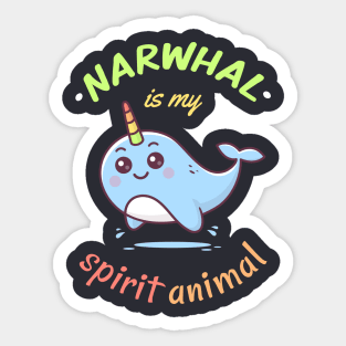 Narwhal is my spirit animal Sticker